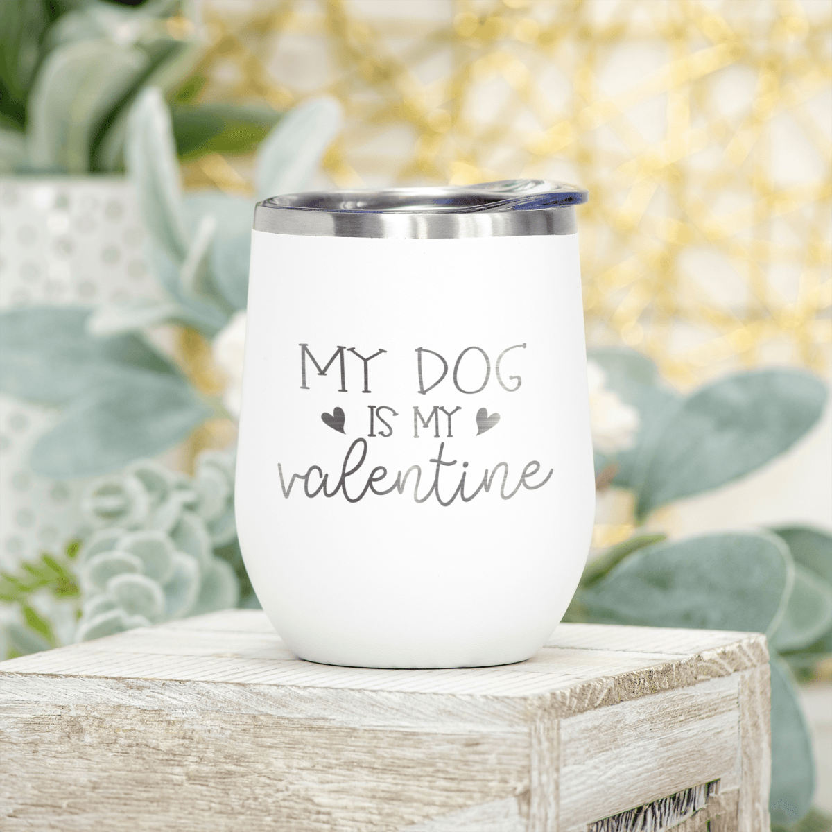 My Dog Is My Valentine Wine Tumbler