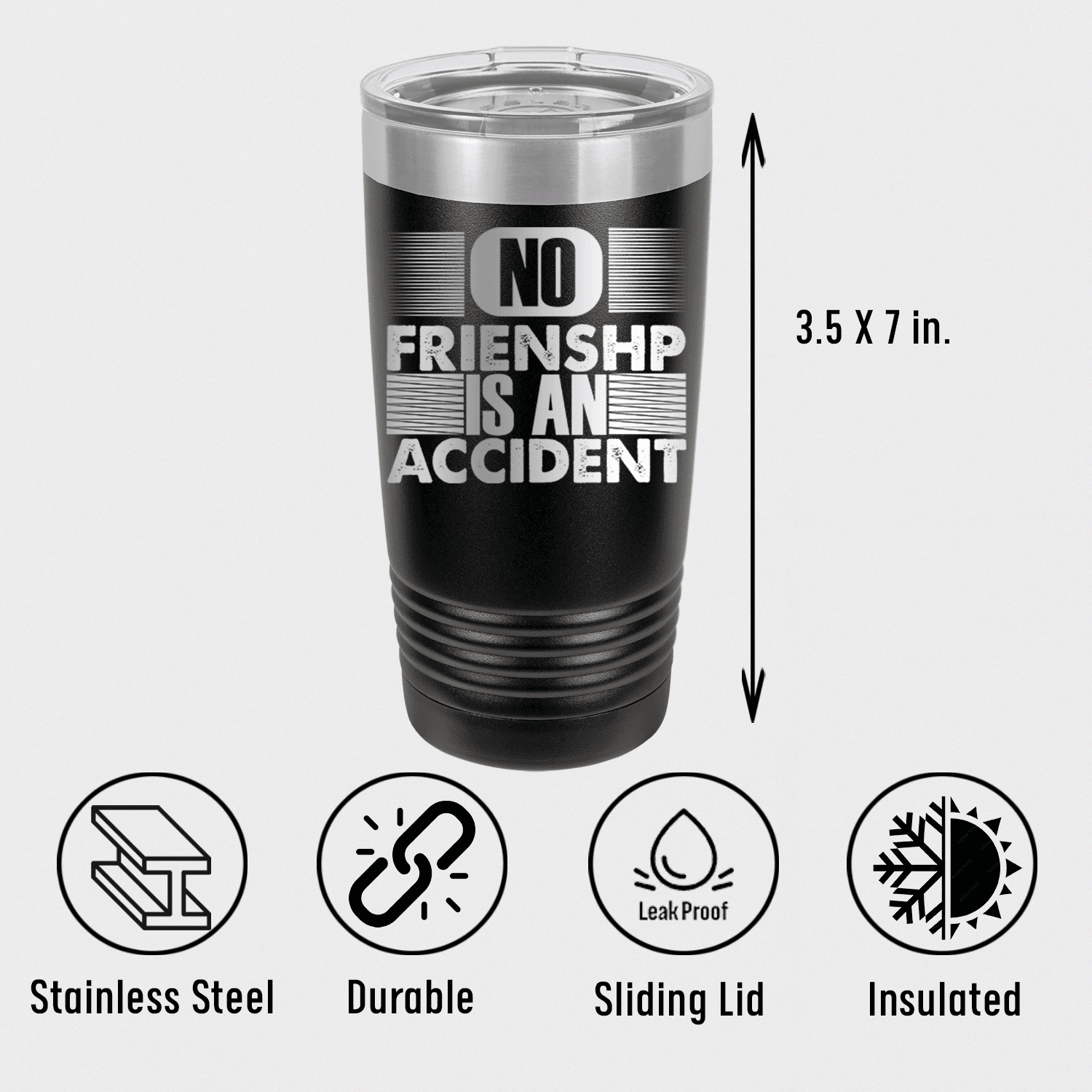 No Friendship Is An Accident Tumbler