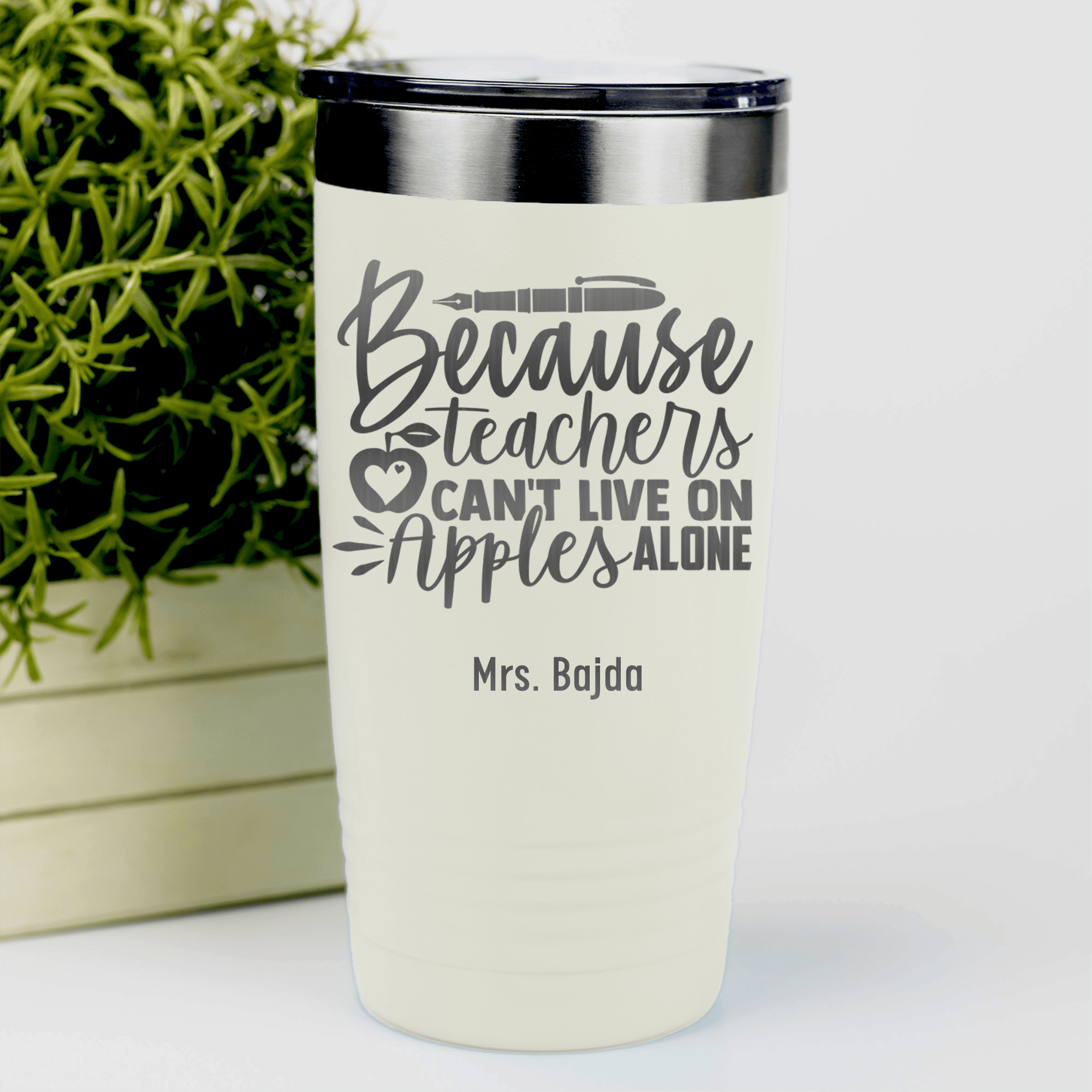 White Teacher Tumbler With Teachers Cant Live On Apples Alone Design