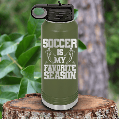 Military Green Soccer Water Bottle With The Best Season Is Soccer Design