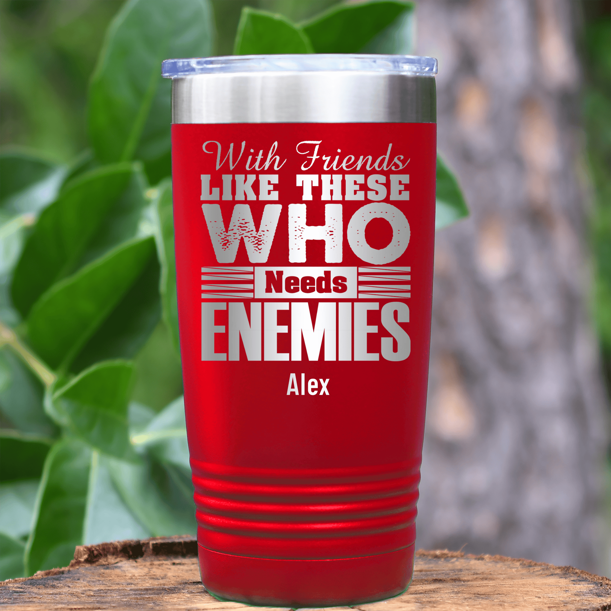 Red Best Friend Tumbler With Who Needs Enemies Design
