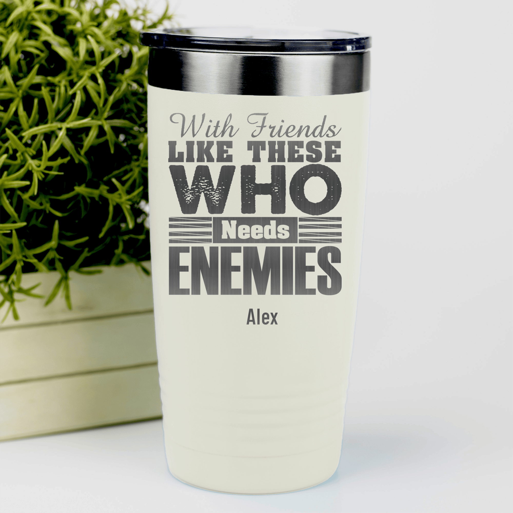White Best Friend Tumbler With Who Needs Enemies Design