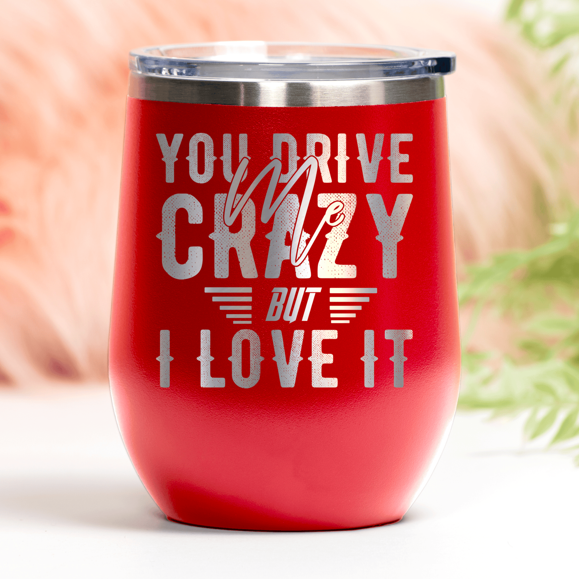 Red Best Friends Wine Tumbler With You Drive Me Crazy But I Love You Design