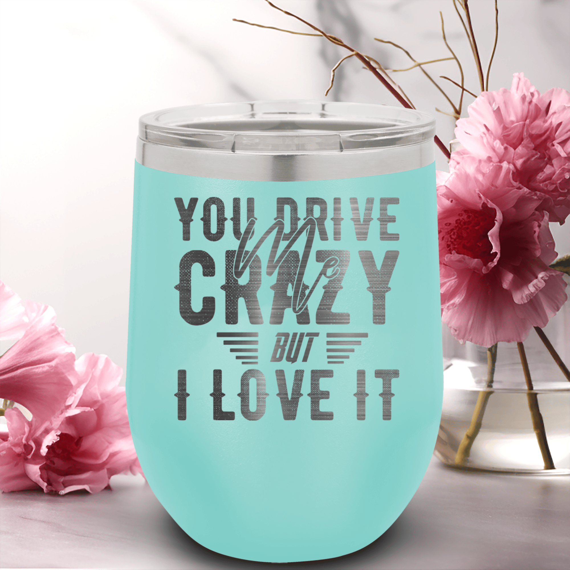 Teal Best Friends Wine Tumbler With You Drive Me Crazy But I Love You Design