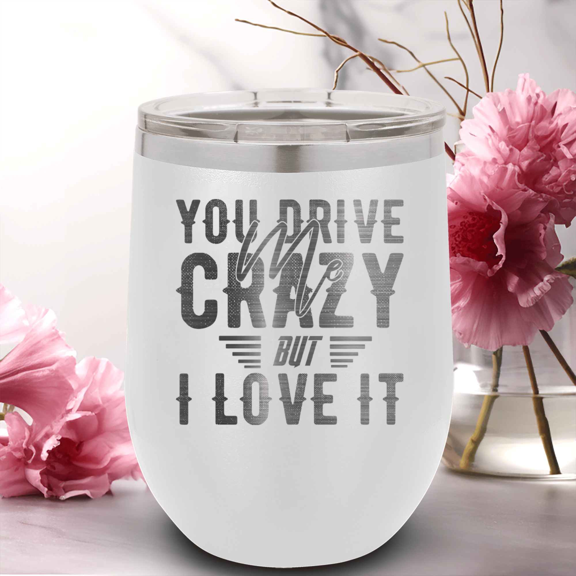 White Best Friends Wine Tumbler With You Drive Me Crazy But I Love You Design