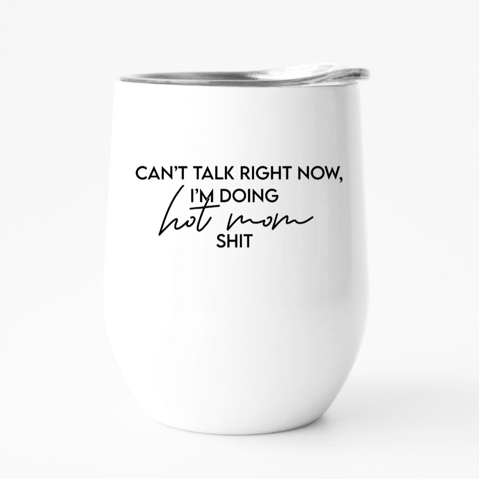 Gifts CAN&#39;T TALK RIGHT NOW, I&#39;M DOING HOT MOM SHIT 12oz travel tumbler