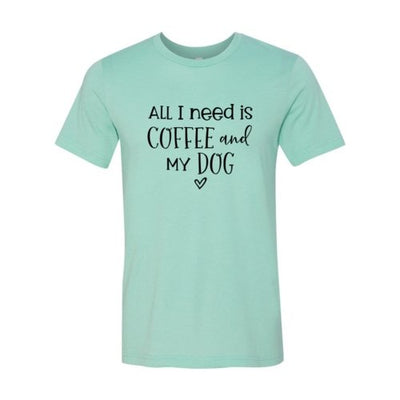 T-shirts All I Need Is Coffee And My Dog shirt