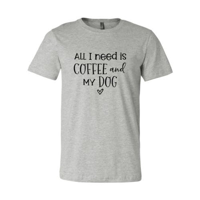 T-shirts All I Need Is Coffee And My Dog shirt