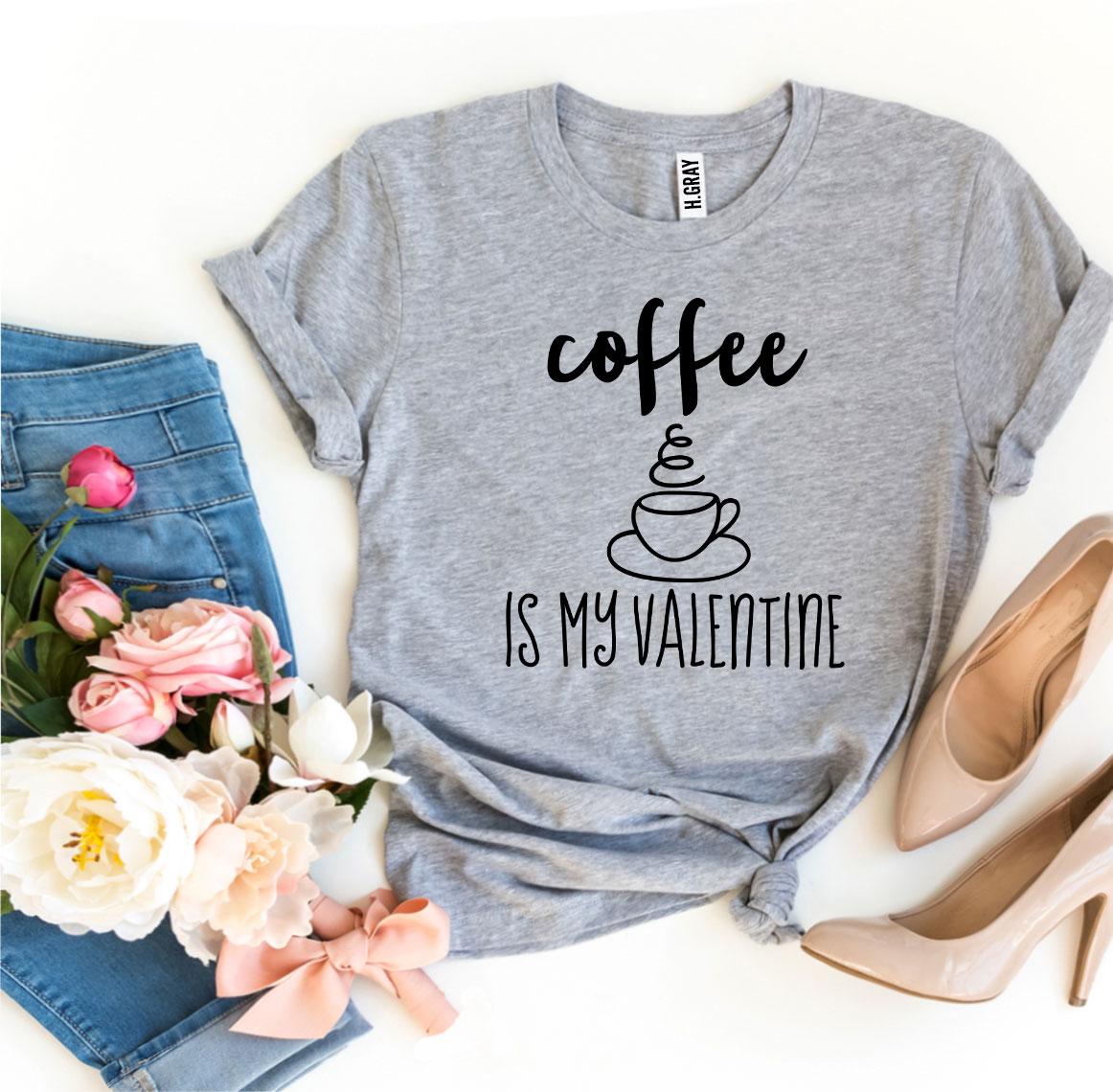 T-shirts Coffee Is My Valentine T-shirt