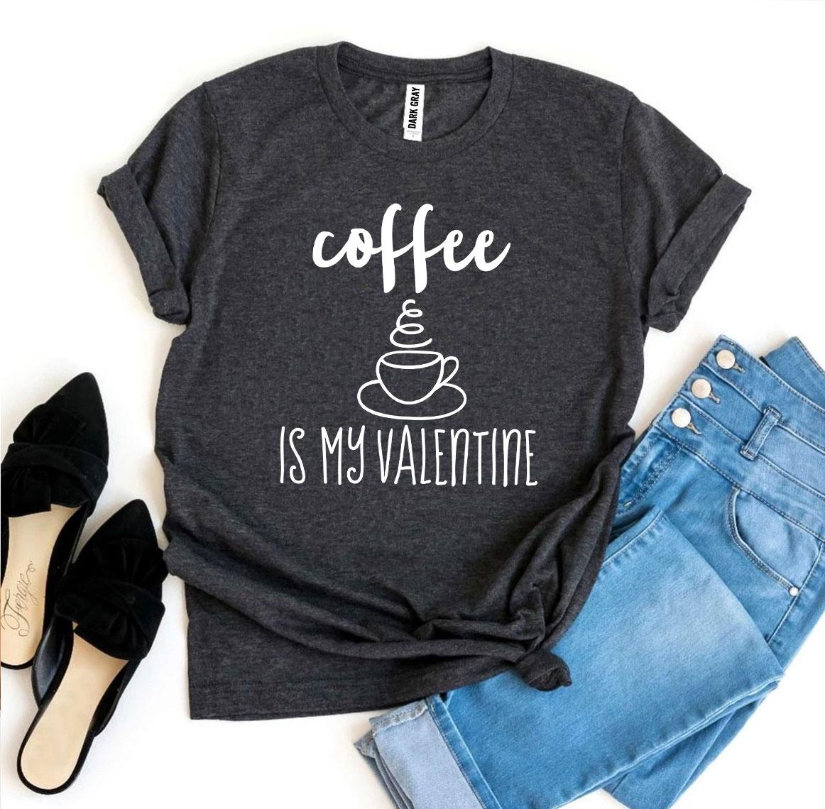 T-shirts Coffee Is My Valentine T-shirt