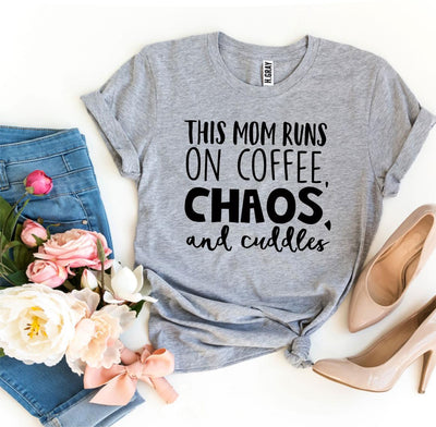 T-shirts This Mom Runs On Coffee, Chaos, & Cuddles T-shirt