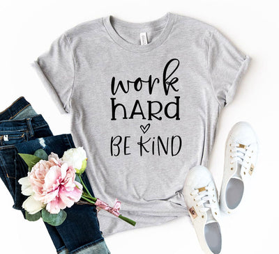 T-shirts Work Hard Be Kind Shirt